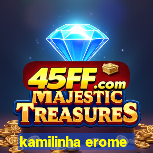 kamilinha erome